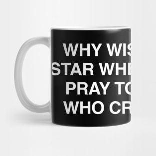 Why Wish Upon A Star When You Can Pray To The One Who Created It Mug